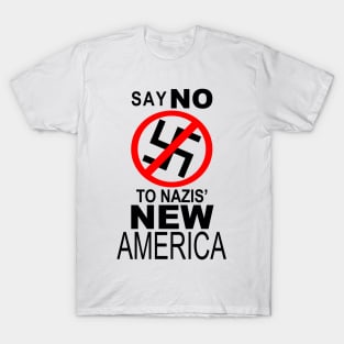 SAY NO TO NAZIS' NEW AMERICA T-Shirt